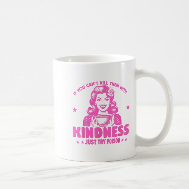 If You Can't Kill Them With Kindness Just Try Ison Coffee Mug (Right)