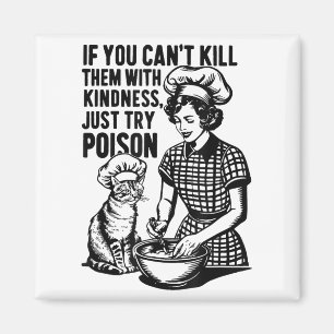 If You Can't Kill Them With Kindness Just Try Ison Magnet