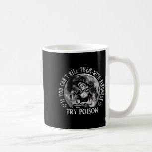 If You Can't Kill Them With Kindness, Try Ison Fun Coffee Mug