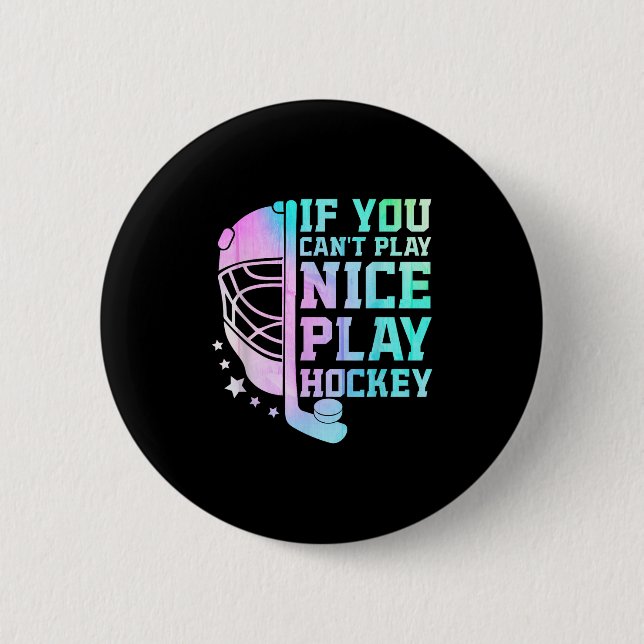 If You Can't Play Nice Play Hockey Funny Ice Hocke 2 Inch Round Button (Front)