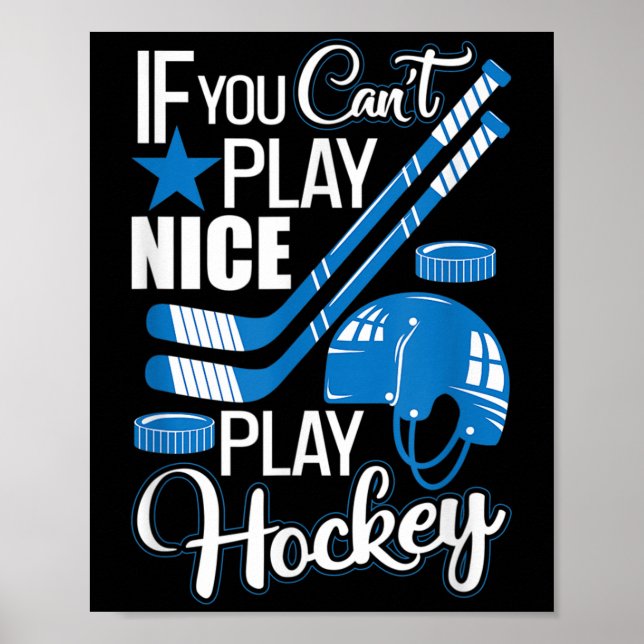 If You Can't Play Nice Play Hockey, Hockey Lover G Poster (Front)