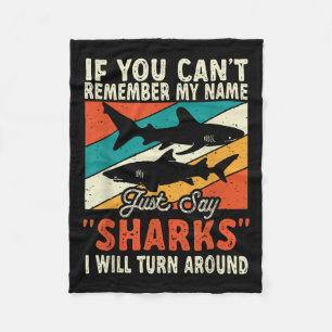 If You Can't Remember My Name Just Say Sharks  Fleece Blanket