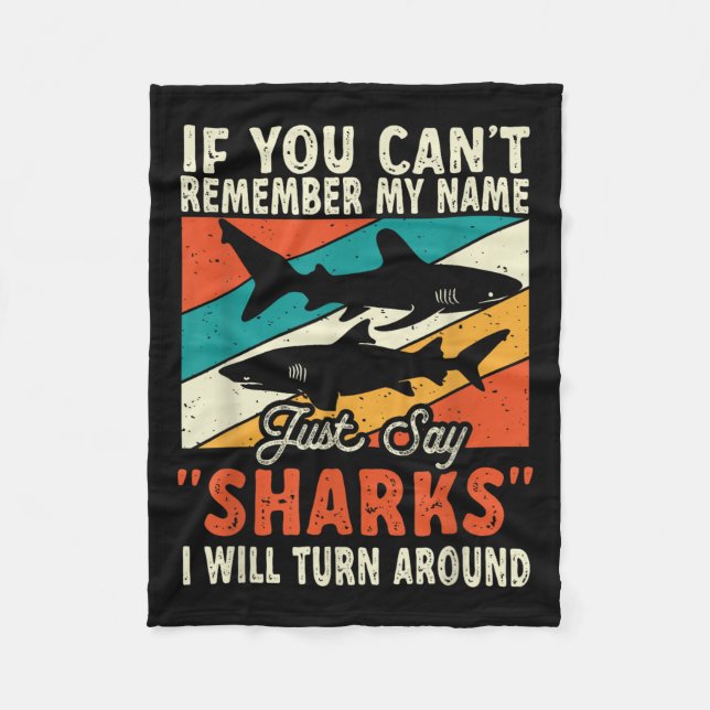 If You Can't Remember My Name Just Say Sharks  Fleece Blanket (Front)