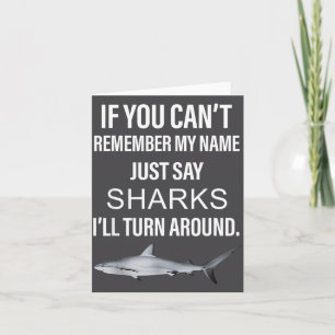 If You Can't Remember My Name Just Say Sharks Funn Card
