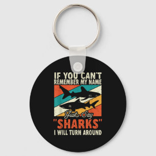 If You Can't Remember My Name Just Say Sharks  Keychain