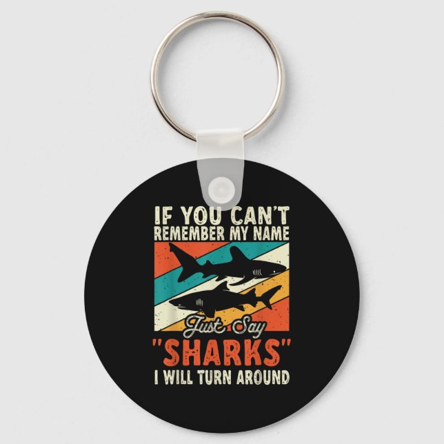 If You Can't Remember My Name Just Say Sharks  Keychain (Front)