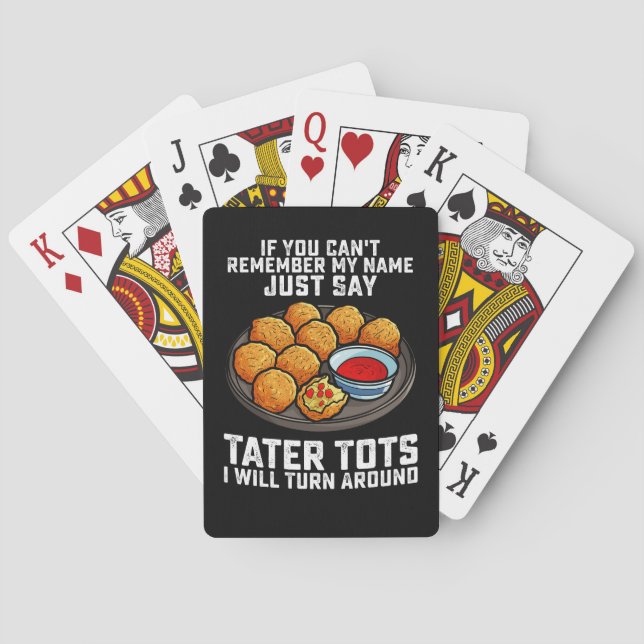 If You Can't Remember My Name Just Say Tater Tots  Playing Cards (Back)