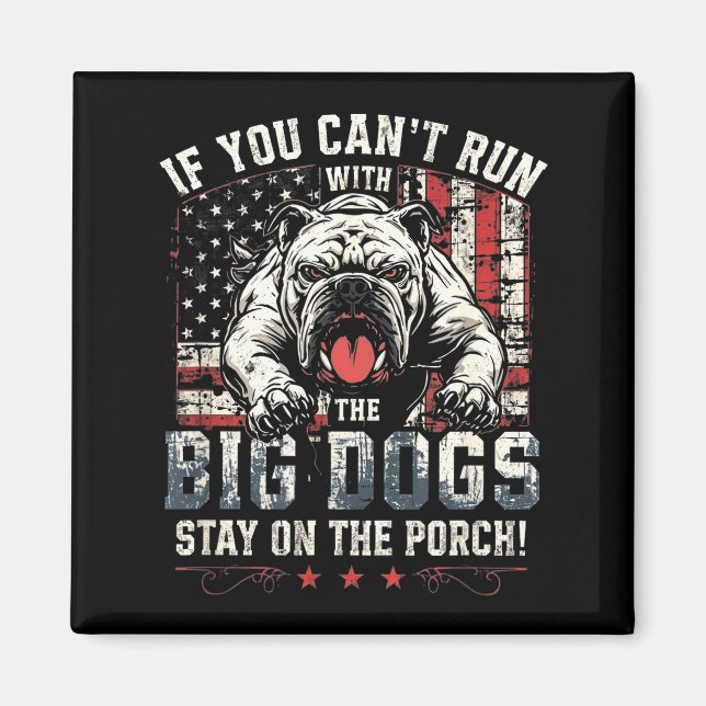 If You Can't Run With The Big Dog Stay On The Rch  Magnet (Front)