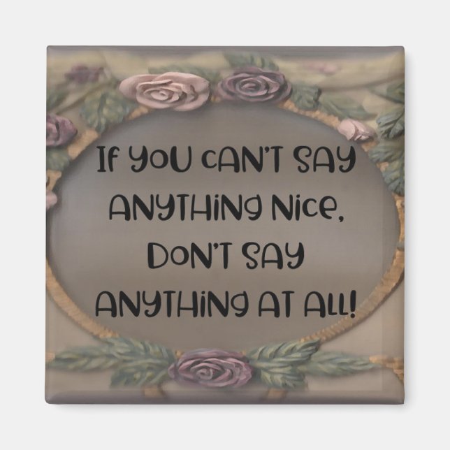 "If You Can't Say Anything Nice" Magnet (Front)