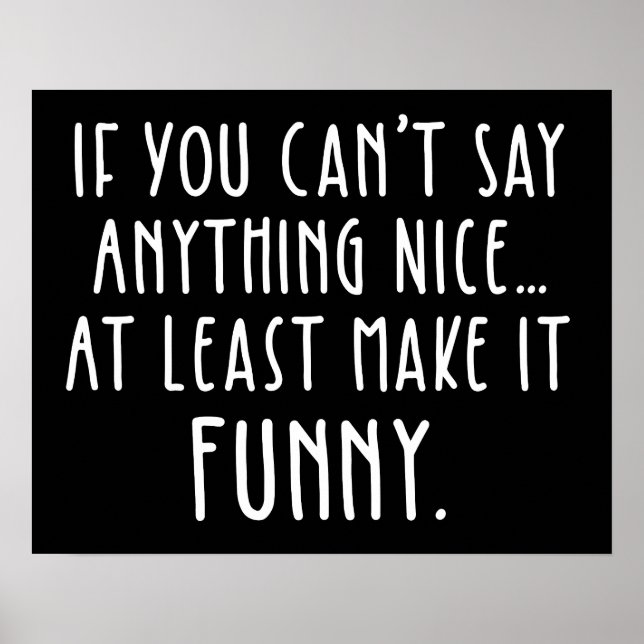 If You Can't Say Anything Nice, Make It Funny Poster (Front)