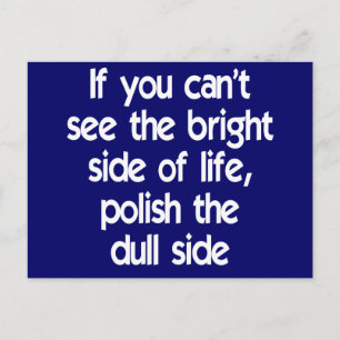 If you can't see the bright side of life postcard