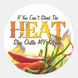 If You Can't Stand the Heat, Stay Outta MY Kitchen Classic Round Sticker