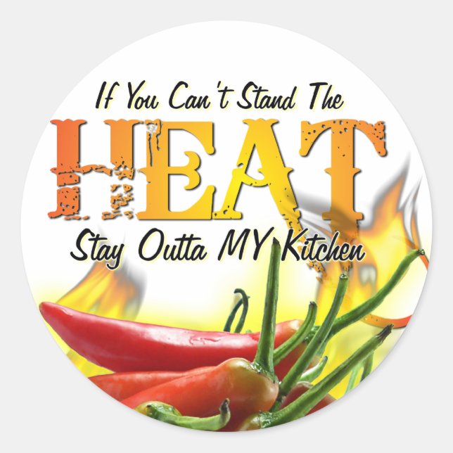If You Can't Stand the Heat, Stay Outta MY Kitchen Classic Round Sticker (Front)