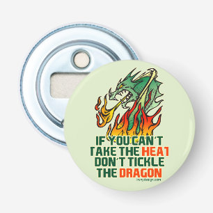 If You Can't Take The Heat Bottle Opener
