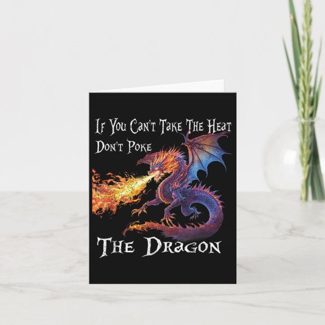 If You Can't Take The Heat Don't Ke The Dragon  Card (Front)