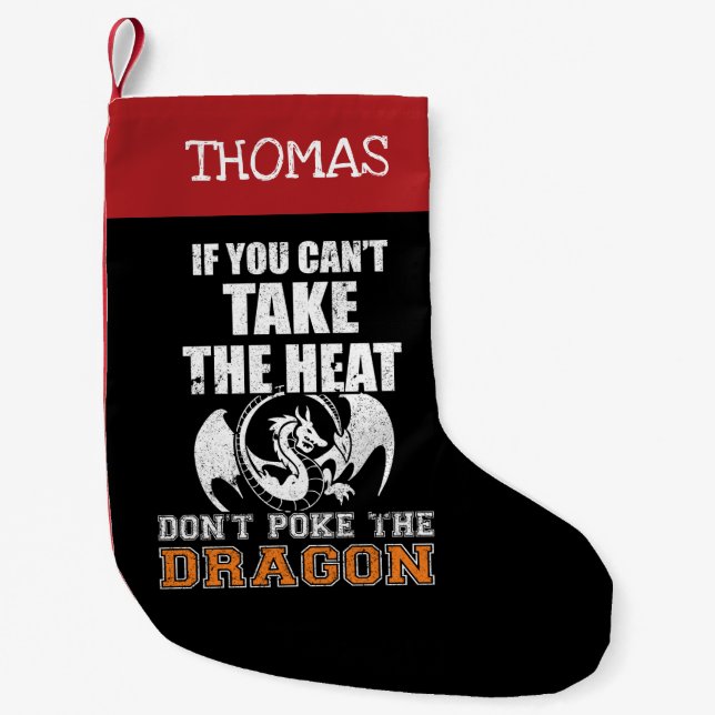 If You Can't Take The Heat Don't Poke The Dragon Small Christmas Stocking (Front)