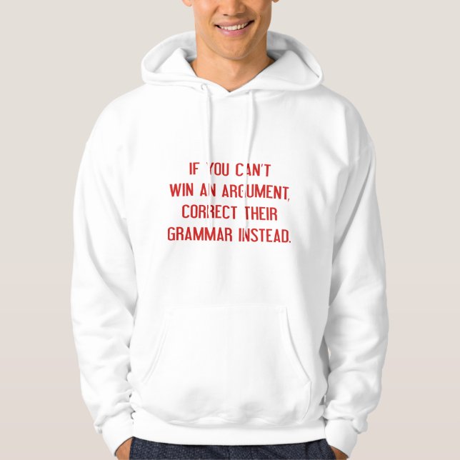 If You Can't Win An Argument Hoodie (Front)