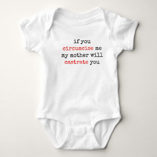 If You Circumcise Me, My Mother Will Castrate You Baby Bodysuit