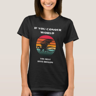 if you conqer world T-Shirt