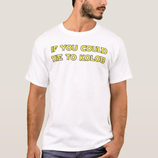 If You Could Hie to Kolob T-Shirt