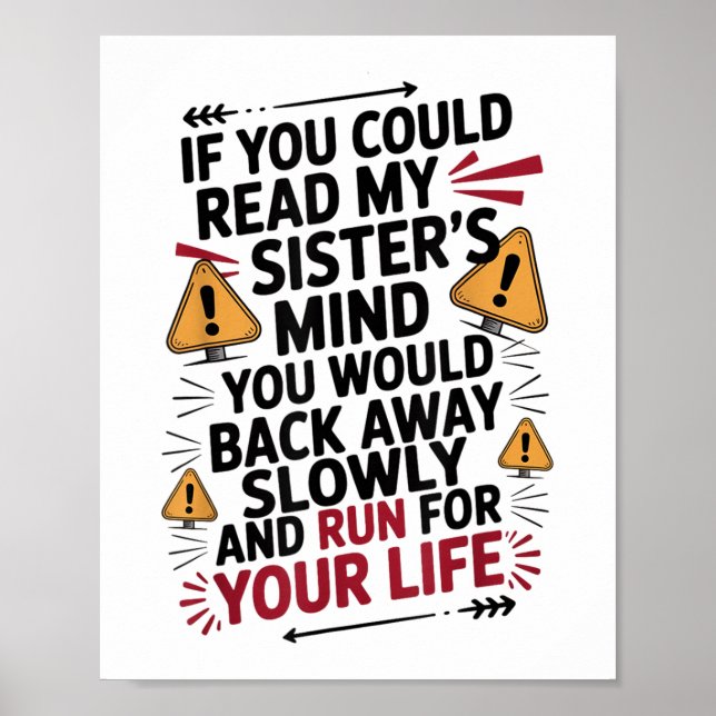 If You Could Read My Sisters Mind You Would Back A Poster (Front)