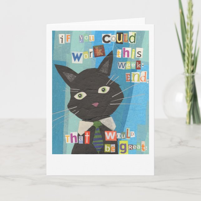 If You Could Work This Weekend That Would Be Great Card (Front)