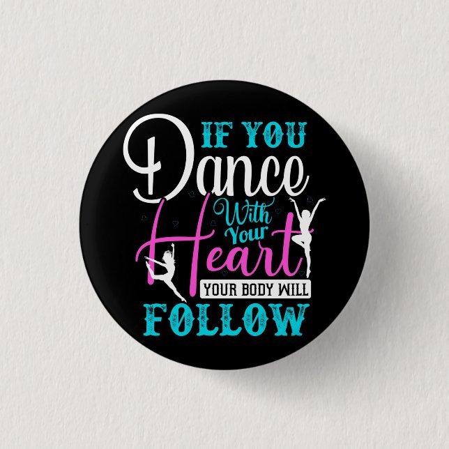 If You Dance With Your Heart 1 Inch Round Button (Front)