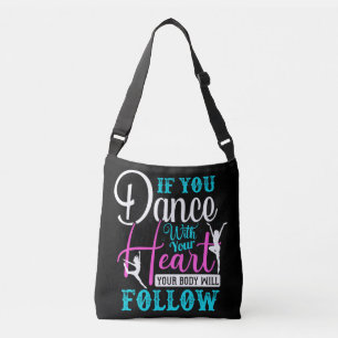 If You Dance With Your Heart Crossbody Bag