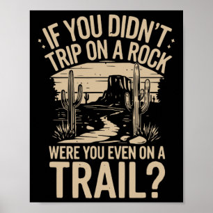 If You Didn't Trip On A Rock Camping Hiking Wilder Poster