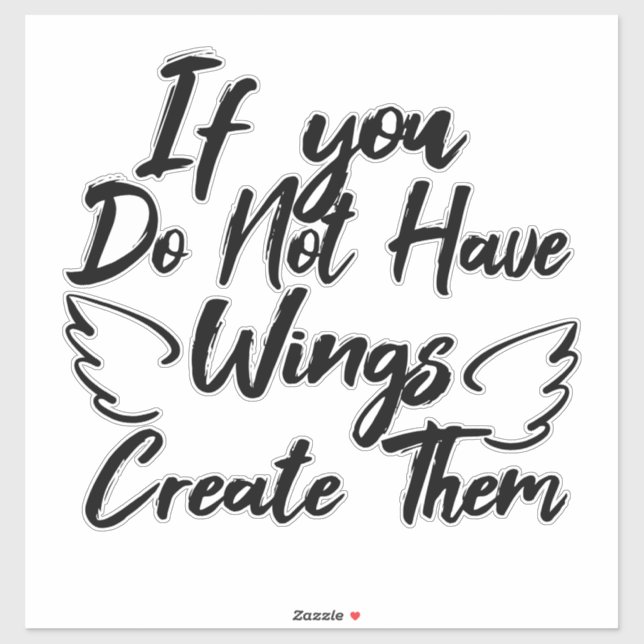 If You Do Not Have Wings Create Them (Sheet)