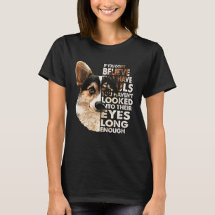 If You Don t Believe They Have Soul Tricolor Corgi T-Shirt