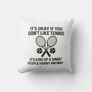 If You Don’t Like Tennis Throw Pillow