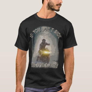 If You Don´t Ride You Don´t Know USA Motorcycle T-Shirt
