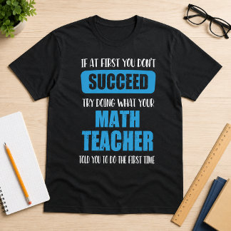 If You Don’t Succeed – Funny Math Teacher Quote  T-Shirt