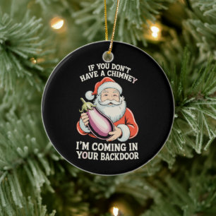 If You Don't A Have Chimney Santa Christmas Xmas Ceramic Ornament