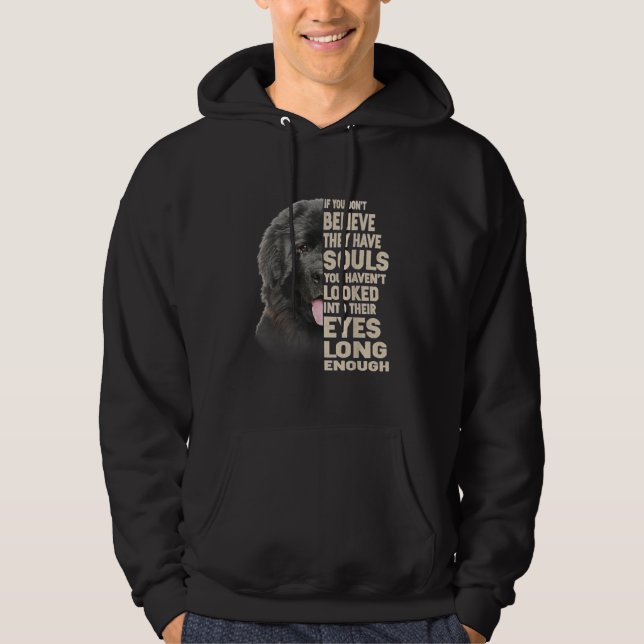 If You Dont Believe They Have Souls Newfoundland Hoodie (Front)