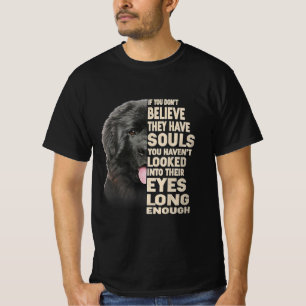 If You Dont Believe They Have Souls Newfoundland T-Shirt