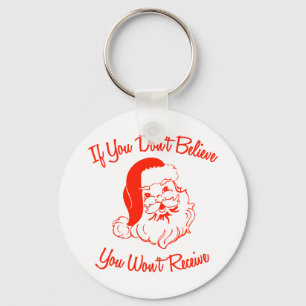 If You Don't Believe, You Won't Receive Keychain