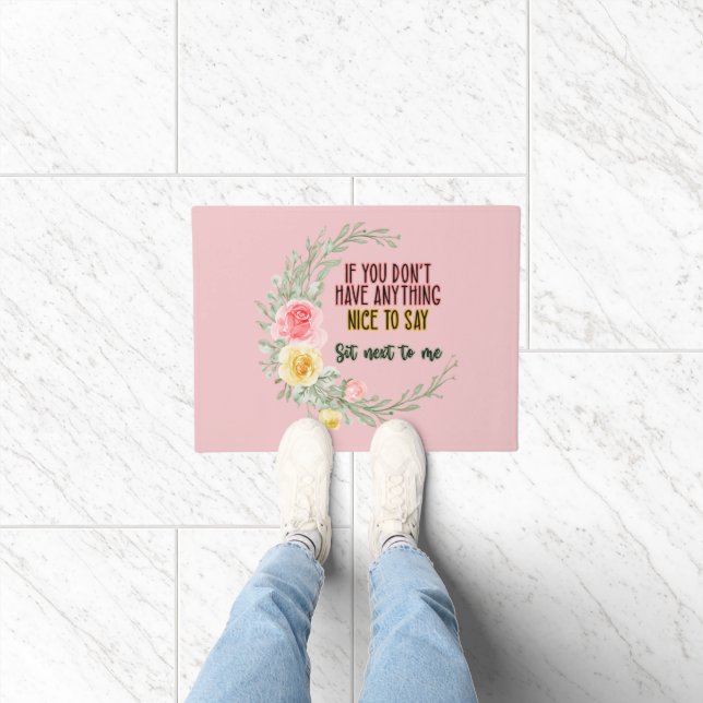 If You Don't Have Anything Nice To Say Sit Next To Doormat (Indoor)