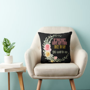 If You Don't Have Anything Nice To Say Sit Next To Throw Pillow