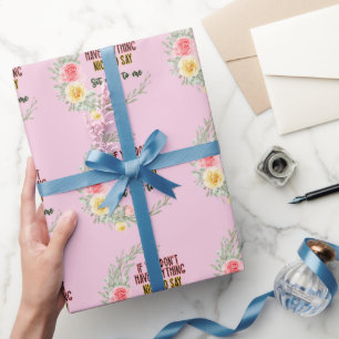 If You Don't Have Anything Nice To Say Sit Next To Wrapping Paper