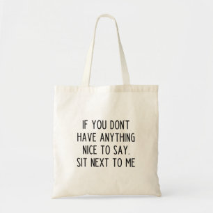 If You Don't Have Anything Nice To Say Tote