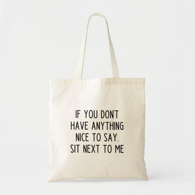 If You Don't Have Anything Nice To Say Tote (Front)
