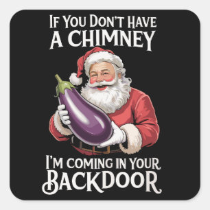 If You Don't Have Chimney I'm Coming In Your Back Square Sticker