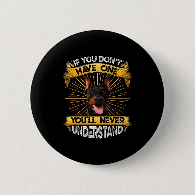 If You Don't Have One Doberman Nscher Funny  2 Inch Round Button (Front)