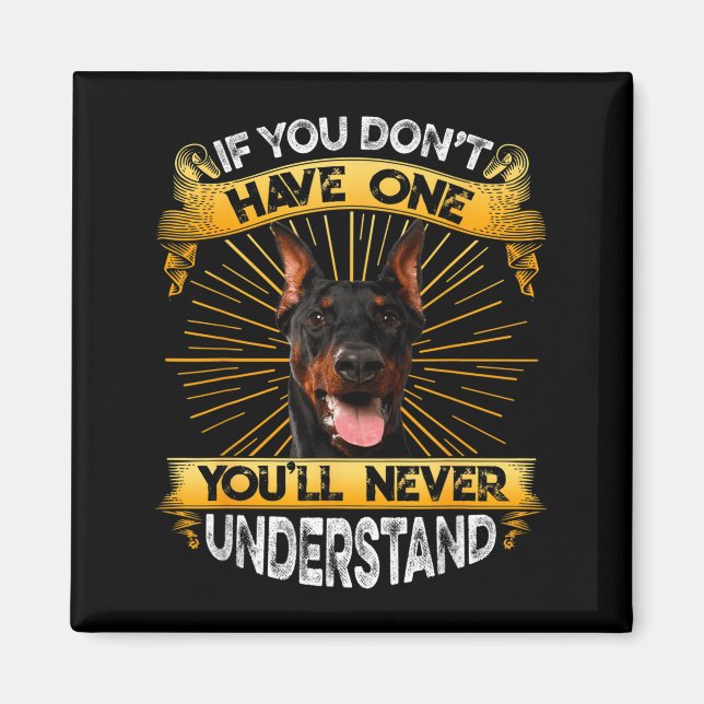 If You Don't Have One Doberman Nscher Funny  Magnet (Front)