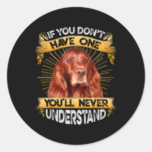 If You Dont Have One Irish Setter Funny Classic Round Sticker