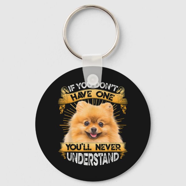 If You Dont Have One Pomeranian Funny Keychain (Front)