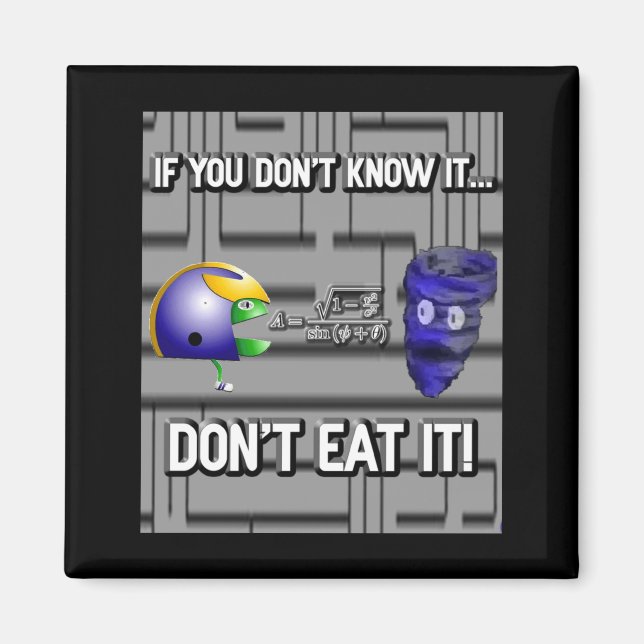 If You Dont Know It Dont Eat It  Magnet (Front)