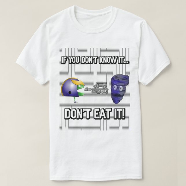 If You Don't Know It, Don't Eat It! T-Shirt (Design Front)